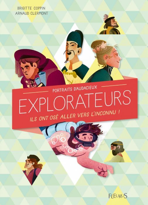 Couverture d’ouvrage : Audacieux Explorateurs. Ils ont osé aller vers l'inconnu !