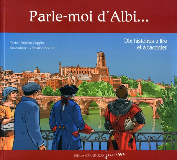 Couverture d’ouvrage : Parle-moi d’Albi. Dix histoires à lire et à raconter