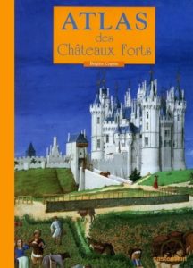 Couverture d’ouvrage : Atlas des châteaux forts