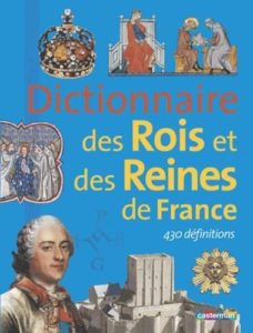 Couverture d’ouvrage : Dictionnaire des Rois et Reines de France