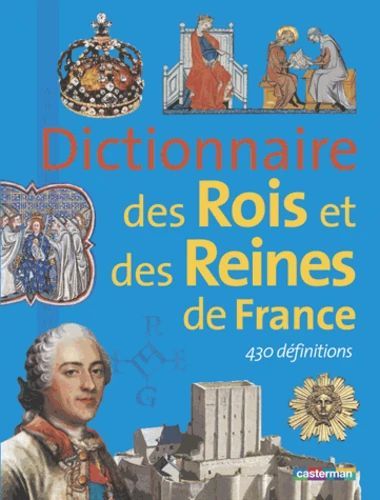 Couverture d’ouvrage : Dictionnaire des Rois et Reines de France