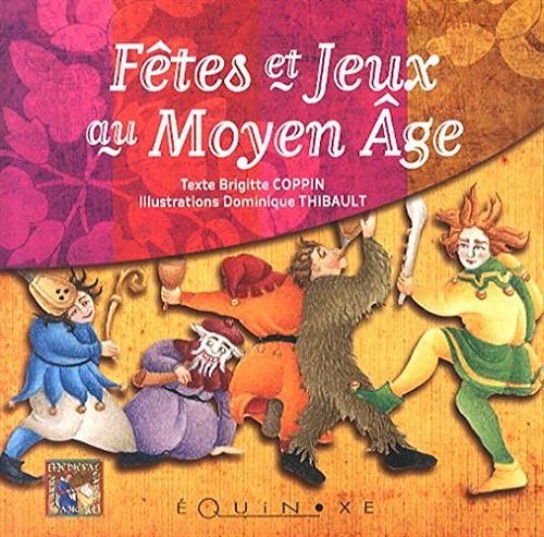 Couverture d’ouvrage : Fêtes et jeux au Moyen Âge