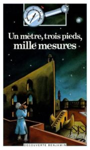 Couverture d’ouvrage : Un mètre, trois pieds, mille mesures