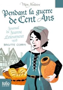 Couverture d’ouvrage : Pendant la guerre de Cent Ans. Journal de Jeanne Letourneur, 1418