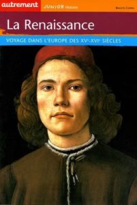 Couverture d’ouvrage : La Renaissance. Voyage dans l’Europe des XVe-XVIe siècles